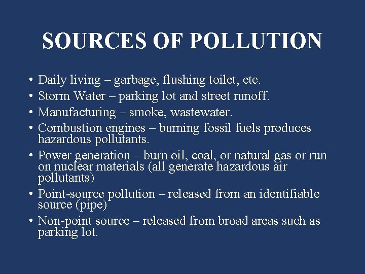SOURCES OF POLLUTION • • Daily living – garbage, flushing toilet, etc. Storm Water