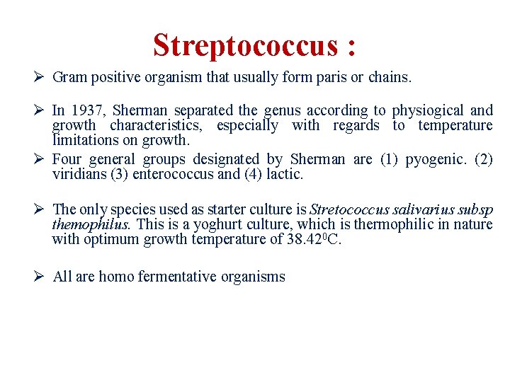 Streptococcus : Ø Gram positive organism that usually form paris or chains. Ø In