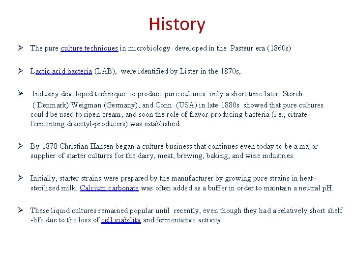 History Ø The pure culture techniques in microbiology developed in the Pasteur era (1860