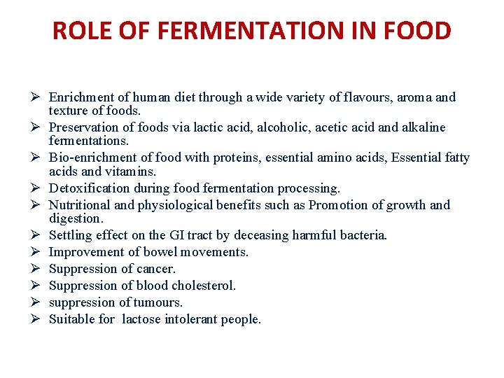 ROLE OF FERMENTATION IN FOOD Ø Enrichment of human diet through a wide variety