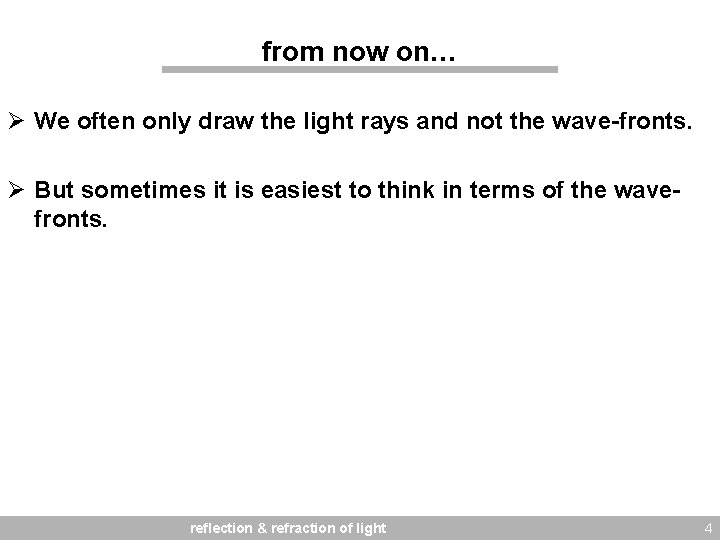 from now on… Ø We often only draw the light rays and not the