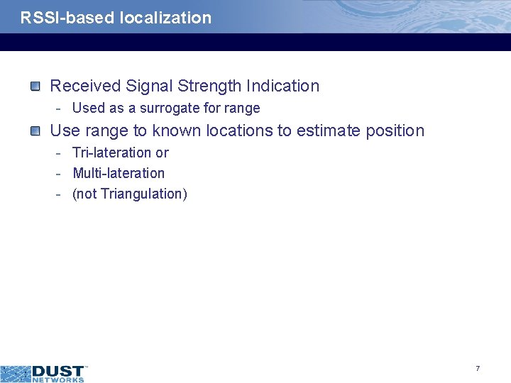 RSSI-based localization Received Signal Strength Indication - Used as a surrogate for range Use