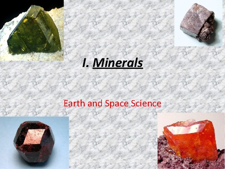 I. Minerals Earth and Space Science 