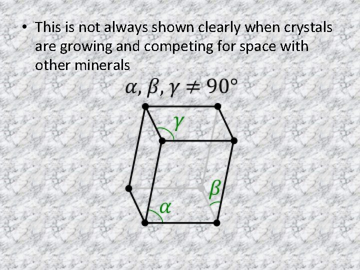  • This is not always shown clearly when crystals are growing and competing