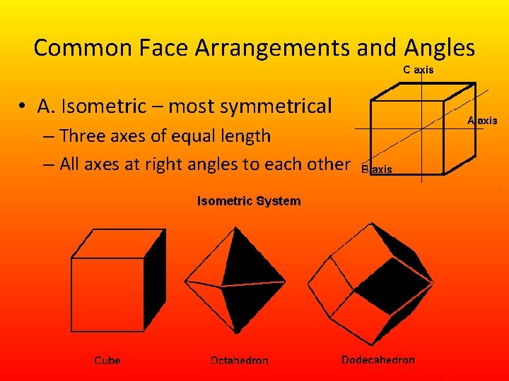 Common Face Arrangements and Angles • A. Isometric – most symmetrical – Three axes