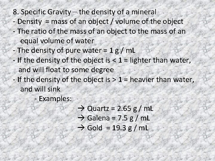 8. Specific Gravity – the density of a mineral - Density = mass of