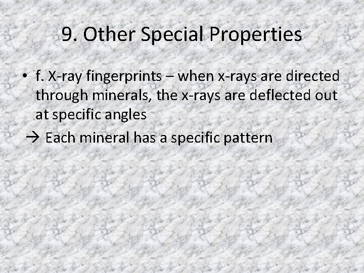9. Other Special Properties • f. X-ray fingerprints – when x-rays are directed through