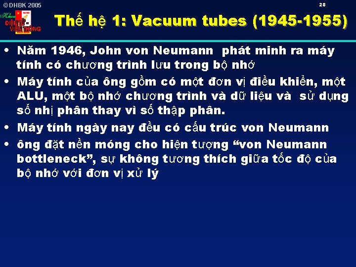 © DHBK 2005 28 Thế hệ 1: Vacuum tubes (1945 -1955) • Năm 1946,