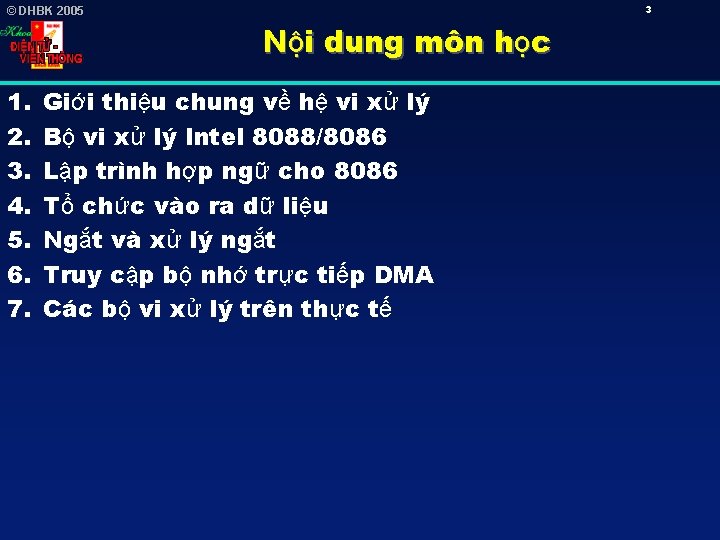 3 © DHBK 2005 Nội dung môn học 1. 2. 3. 4. 5. 6.