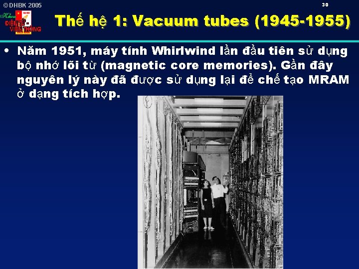 © DHBK 2005 30 Thế hệ 1: Vacuum tubes (1945 -1955) • Năm 1951,