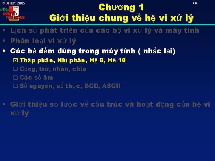 © DHBK 2005 Chương 1 Giới thiệu chung về hệ vi xử lý 54