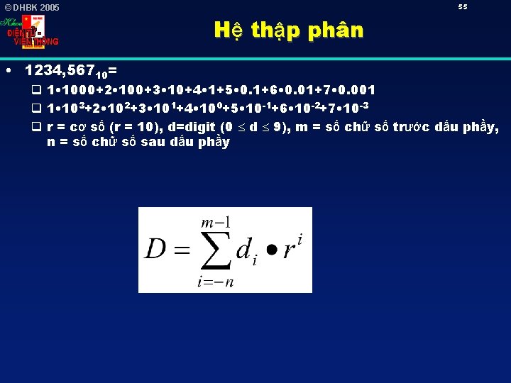 55 © DHBK 2005 Hệ thập phân • 1234, 56710= q 1 • 1000+2