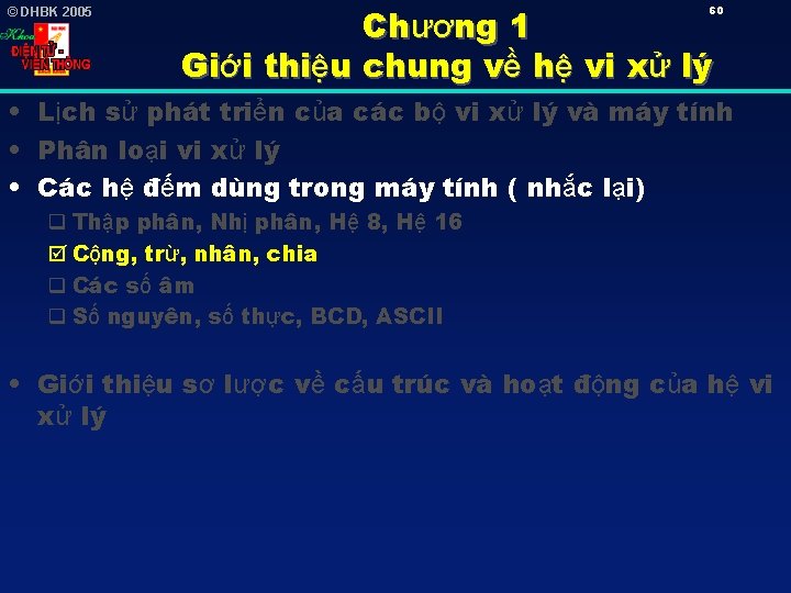 © DHBK 2005 Chương 1 Giới thiệu chung về hệ vi xử lý 60