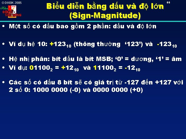 © DHBK 2005 Biểu diễn bằng dấu và độ lớn (Sign-Magnitude) 66 • Một