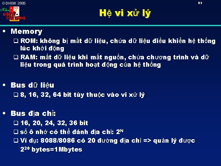 83 © DHBK 2005 Hệ vi xử lý • Memory q ROM: không bị