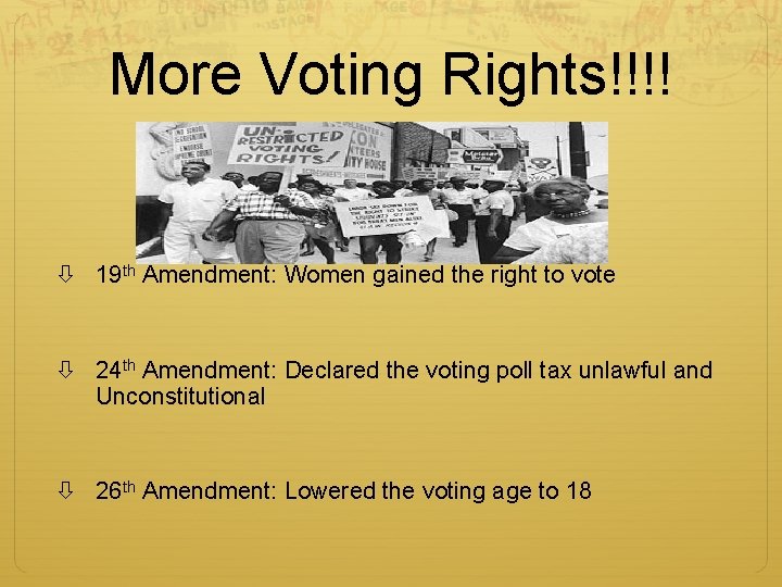 More Voting Rights!!!! 19 th Amendment: Women gained the right to vote 24 th