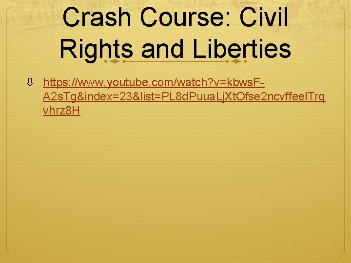 Crash Course: Civil Rights and Liberties https: //www. youtube. com/watch? v=kbws. FA 2 s.