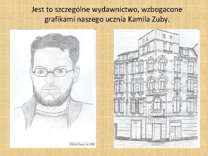 Jest to szczególne wydawnictwo, wzbogacone grafikami naszego ucznia Kamila Zuby. 