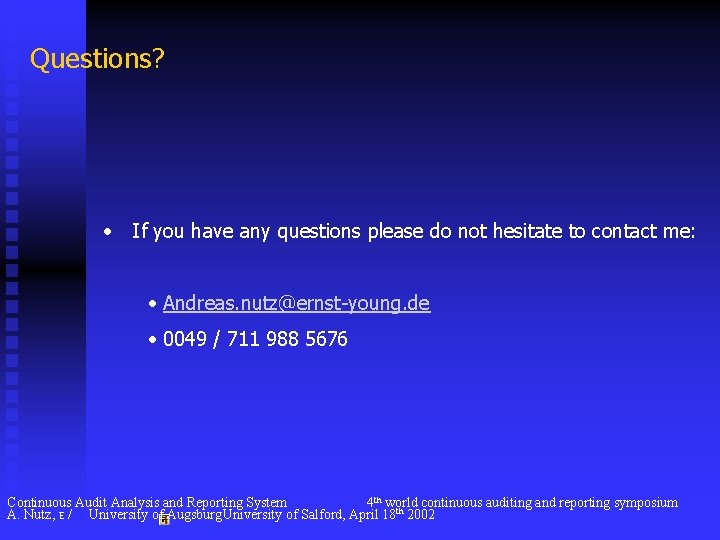 Questions? • If you have any questions please do not hesitate to contact me: