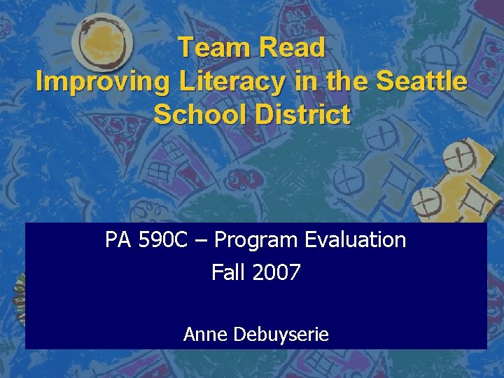 Team Read Improving Literacy in the Seattle School District PA 590 C – Program