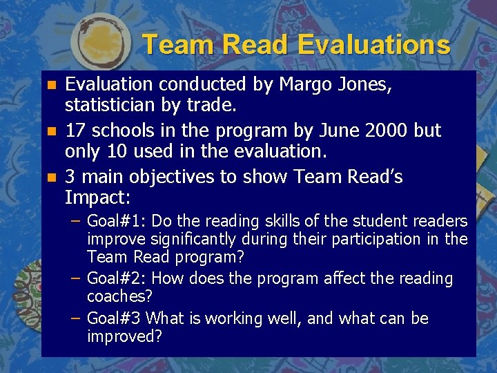 Team Read Evaluations n n n Evaluation conducted by Margo Jones, statistician by trade.