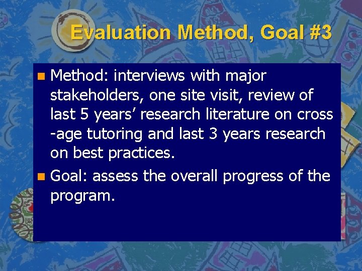 Evaluation Method, Goal #3 Method: interviews with major stakeholders, one site visit, review of