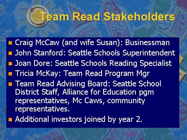 Team Read Stakeholders Craig Mc. Caw (and wife Susan): Businessman n John Stanford: Seattle