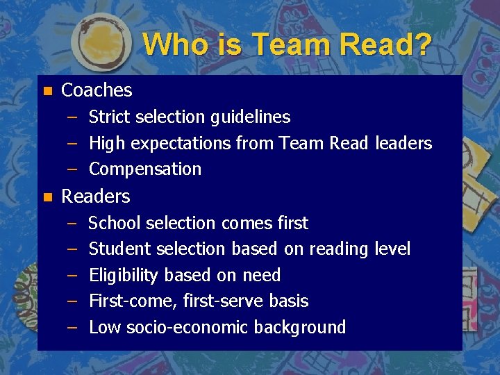 Who is Team Read? n Coaches – Strict selection guidelines – High expectations from