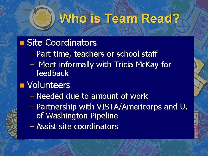 Who is Team Read? n Site Coordinators – Part-time, teachers or school staff –