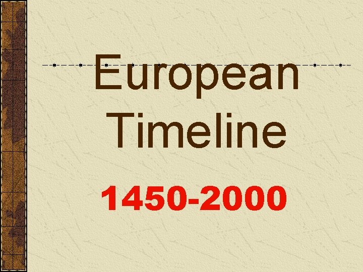 European Timeline 1450 -2000 