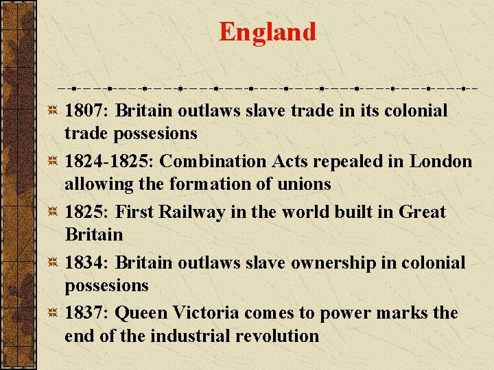 England 1807: Britain outlaws slave trade in its colonial trade possesions 1824 -1825: Combination