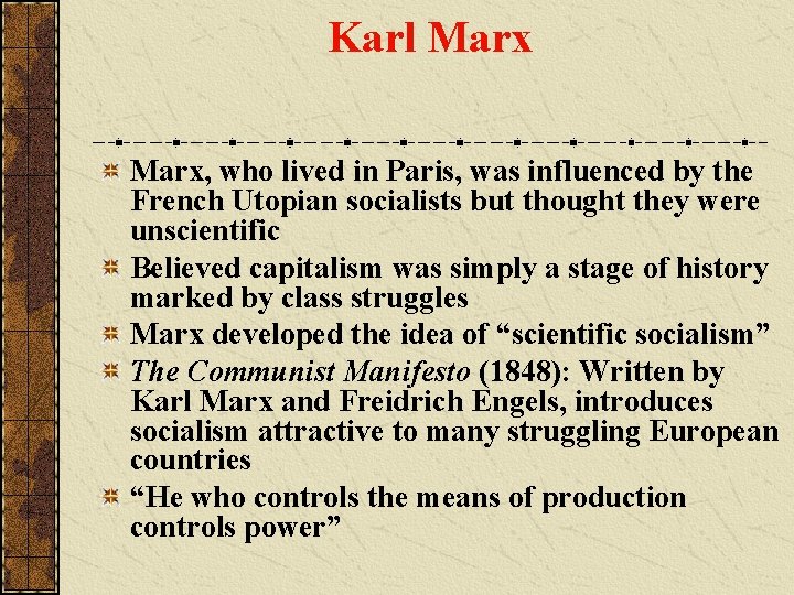 Karl Marx, who lived in Paris, was influenced by the French Utopian socialists but