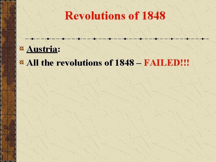 Revolutions of 1848 Austria: All the revolutions of 1848 – FAILED!!! 