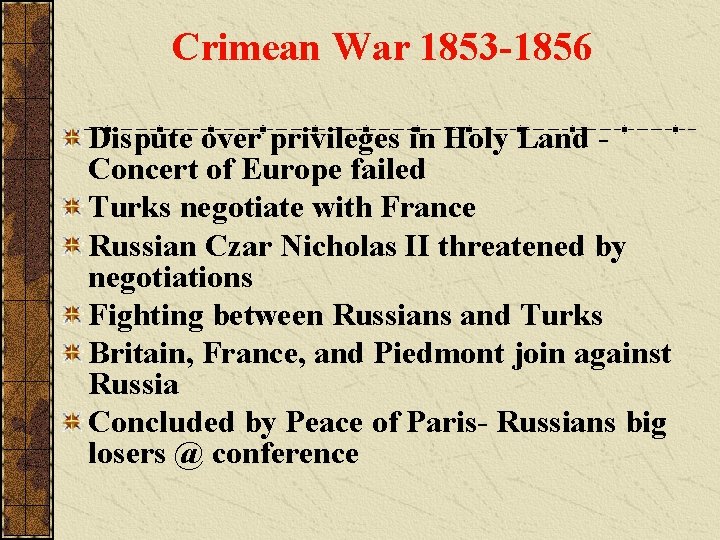 Crimean War 1853 -1856 Dispute over privileges in Holy Land Concert of Europe failed