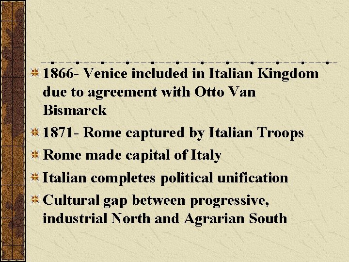 1866 - Venice included in Italian Kingdom due to agreement with Otto Van Bismarck