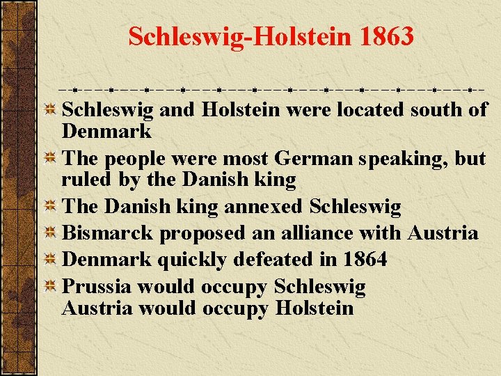 Schleswig-Holstein 1863 Schleswig and Holstein were located south of Denmark The people were most