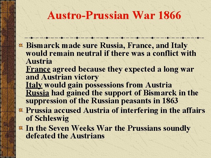 Austro-Prussian War 1866 Bismarck made sure Russia, France, and Italy would remain neutral if