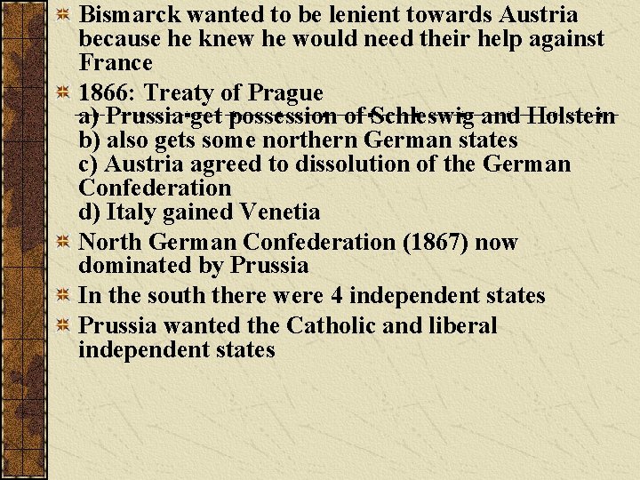 Bismarck wanted to be lenient towards Austria because he knew he would need their