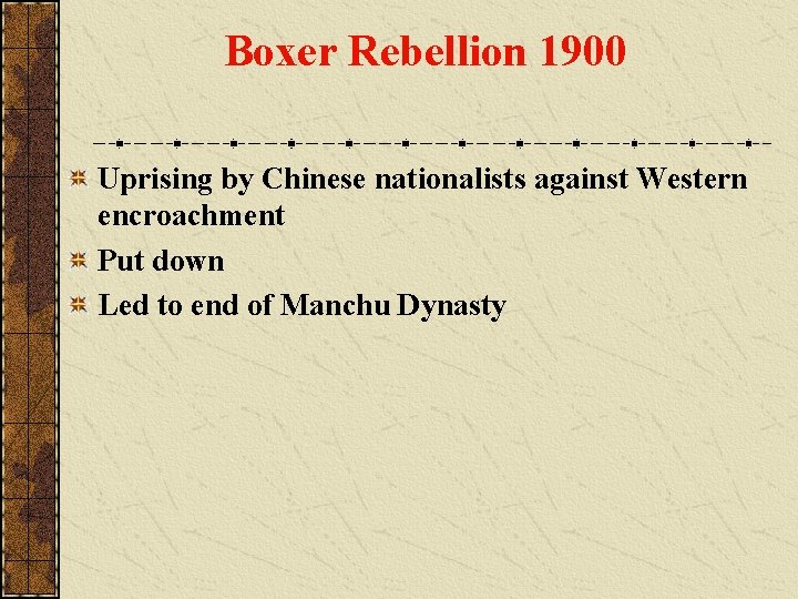 Boxer Rebellion 1900 Uprising by Chinese nationalists against Western encroachment Put down Led to