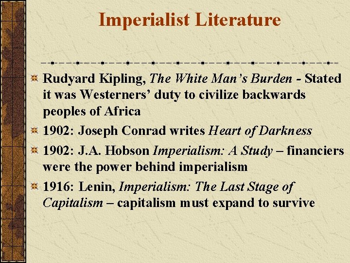 Imperialist Literature Rudyard Kipling, The White Man’s Burden - Stated it was Westerners’ duty