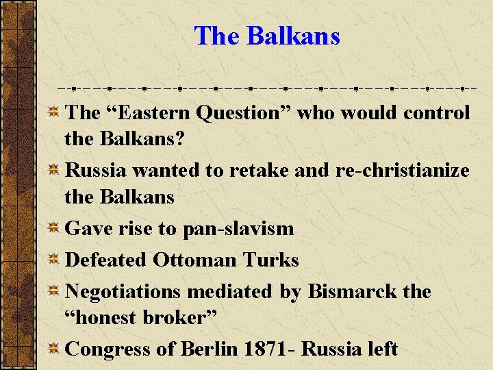 The Balkans The “Eastern Question” who would control the Balkans? Russia wanted to retake