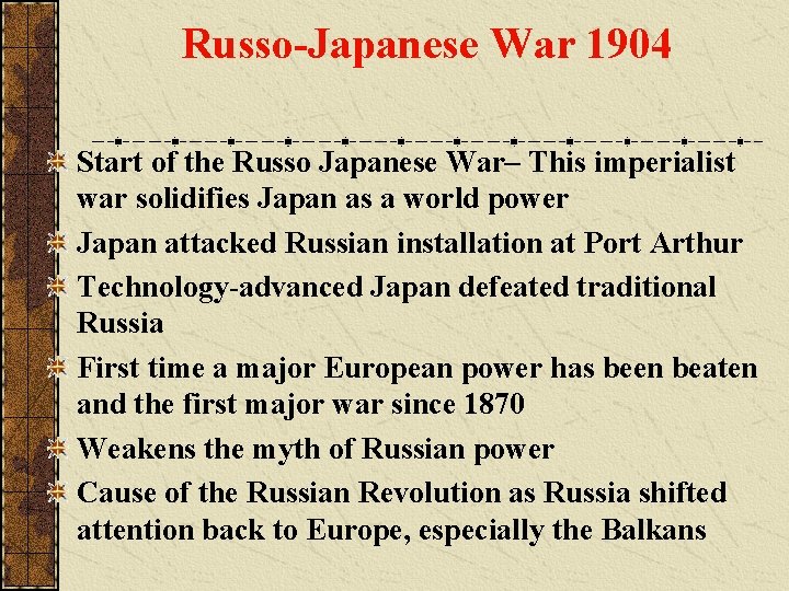 Russo-Japanese War 1904 Start of the Russo Japanese War– This imperialist war solidifies Japan
