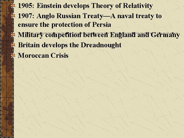1905: Einstein develops Theory of Relativity 1907: Anglo Russian Treaty—A naval treaty to ensure