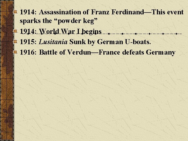 1914: Assassination of Franz Ferdinand—This event sparks the “powder keg” 1914: World War I