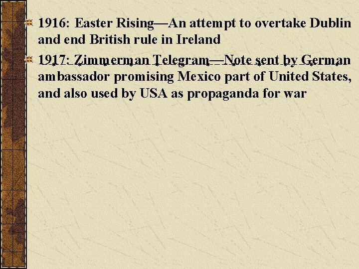 1916: Easter Rising—An attempt to overtake Dublin and end British rule in Ireland 1917: