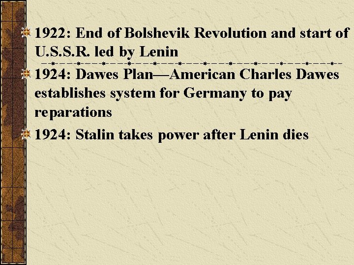 1922: End of Bolshevik Revolution and start of U. S. S. R. led by