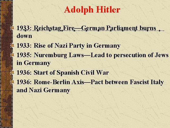 Adolph Hitler 1933: Reichstag Fire—German Parliament burns down 1933: Rise of Nazi Party in