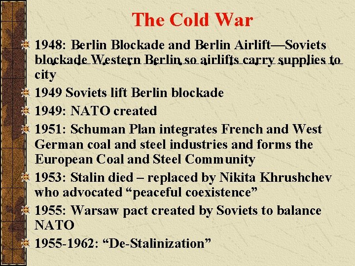 The Cold War 1948: Berlin Blockade and Berlin Airlift—Soviets blockade Western Berlin so airlifts
