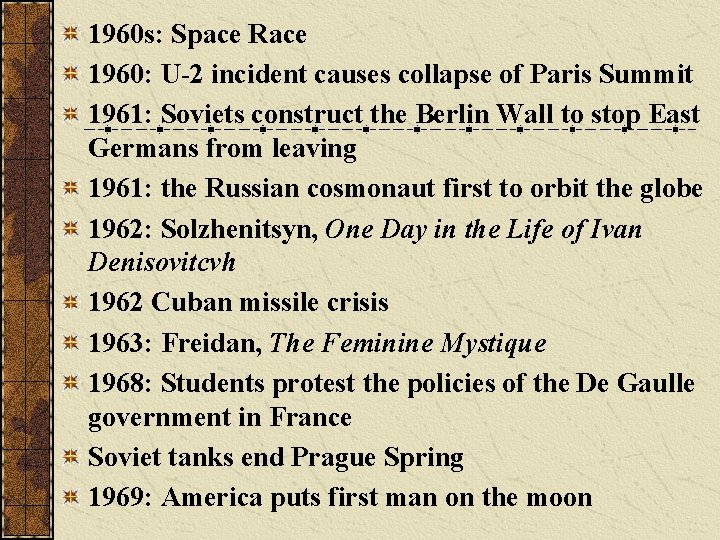 1960 s: Space Race 1960: U-2 incident causes collapse of Paris Summit 1961: Soviets