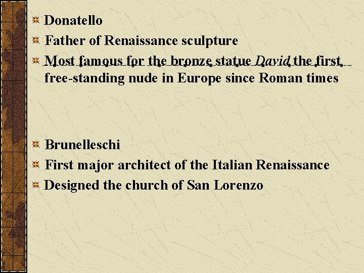 Donatello Father of Renaissance sculpture Most famous for the bronze statue David the first